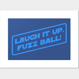 Laugh It Up, Fuzz Ball! Posters and Art